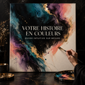 Votre histoire en couleurs — Œuvre intuitive sur mesure